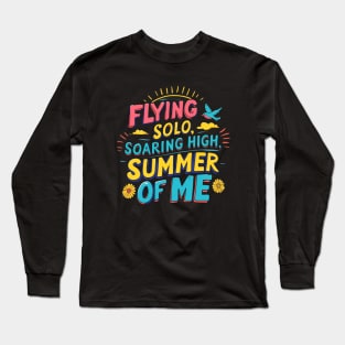 Flying Solo Soaring High Summer of Me Long Sleeve T-Shirt